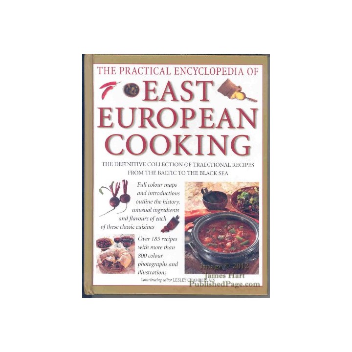 The Practical Encyclopedia of East European Cooking.  The definitive collection of traditional recipes, from the Baltic to the B